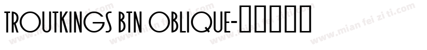 Troutkings BTN Oblique字体转换